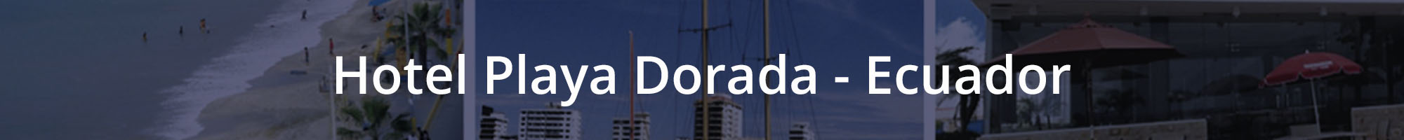 Hotel Playa Dorada - Ecuador - Continental Voyages