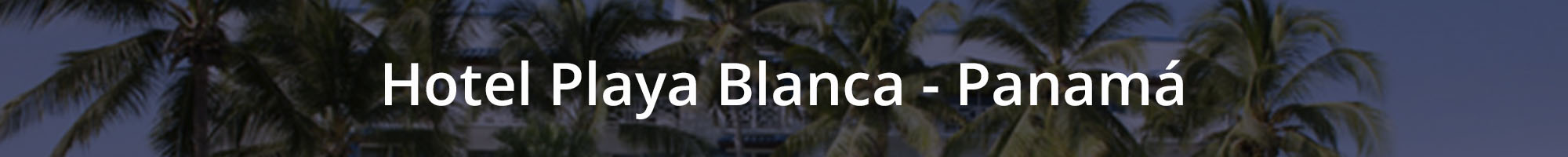 Hotel Playa Blanca - Panamá - Continental Voyages