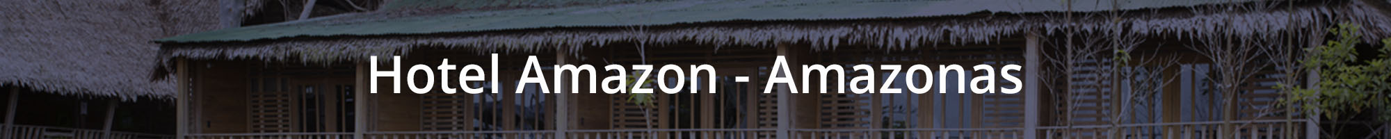 Hotel Amazon - Amazonas - Continental Voyages